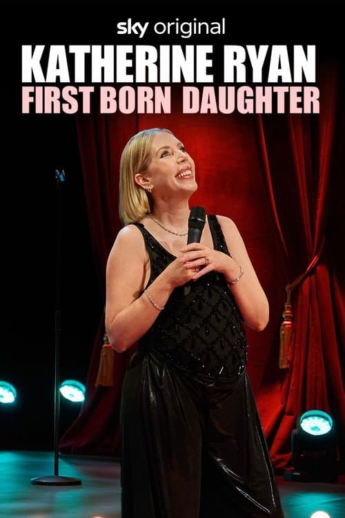 Katherine Ryan: First Born Daughter (2025) movie poster